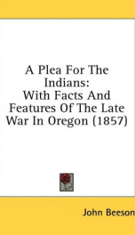 a plea for the indians with facts and features of the late war in oregon_cover