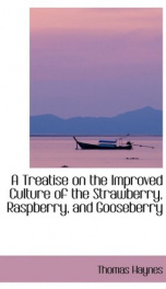 a treatise on the improved culture of the strawberry raspberry and gooseberry_cover