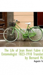 the life of jean henri fabre the entomologist 1823 1910_cover