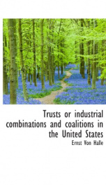 trusts or industrial combinations and coalitions in the united states_cover