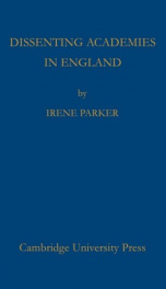 dissenting academies in england their rise and progress and their place among_cover