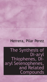 the synthesis of di aryl thiophenes di aryl selenophenes and related compounds_cover