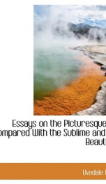 essays on the picturesque as compared with the sublime and the beautiful and_cover