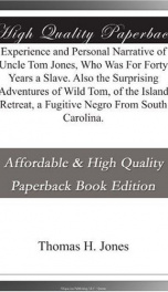 experience and personal narrative of uncle tom jones who was for forty years a_cover