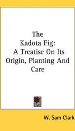 the kadota fig a treatise on its origin planting and care_cover