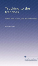 trucking to the trenches letters from france june november 1917_cover