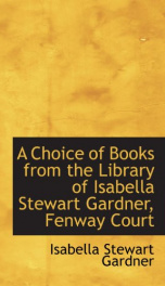 a choice of books from the library of isabella stewart gardner fenway court_cover