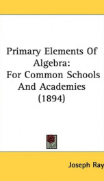 primary elements of algebra for common schools and academies_cover