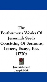 the posthumous works of jeremiah seed consisting of sermons letters essays_cover