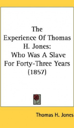 the experience of thomas h jones who was a slave for forty three years_cover