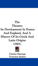 the theatre its development in france and england and a history of its greek a_cover