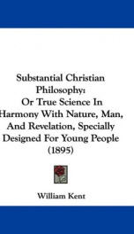 substantial christian philosophy or true science in harmony with nature man_cover