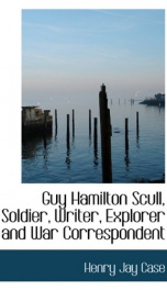 guy hamilton scull soldier writer explorer and war correspondent_cover