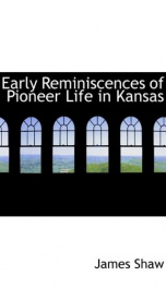 early reminiscences of pioneer life in kansas_cover