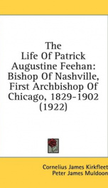 the life of patrick augustine feehan bishop of nashville first archbishop of_cover