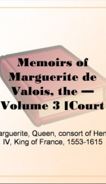 memoirs of marguerite de valois the volume 3 court memoir series_cover