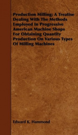 production milling a treatise dealing with the methods employed in progressive_cover