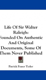 life of sir walter raleigh founded on authentic and original documents some of_cover