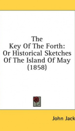 the key of the forth or historical sketches of the island of may_cover