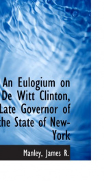 an eulogium on de witt clinton late governor of the state of new york_cover