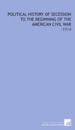 political history of secession to the beginning of the american civil war_cover