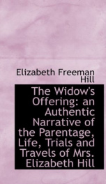 the widows offering an authentic narrative of the parentage life trials and_cover