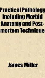 practical pathology including morbid anatomy and post mortem technique_cover