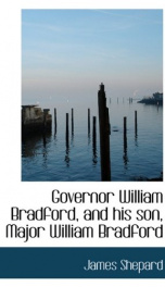 governor william bradford and his son major william bradford_cover