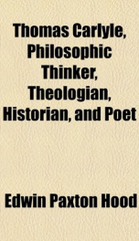 thomas carlyle philosophic thinker theologian historian and poet_cover