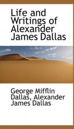 life and writings of alexander james dallas_cover