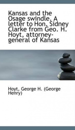 kansas and the osage swindle a letter to hon sidney clarke from geo h hoyt_cover