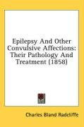 epilepsy and other convulsive affections their pathology and treatment_cover