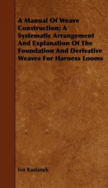 a manual of weave construction a systematic arrangement and explanation of the_cover