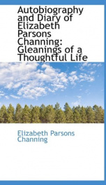 autobiography and diary of elizabeth parsons channing gleanings of a thoughtful_cover