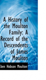 a history of the moulton family a record of the descendents of james moulton of_cover