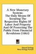 a new monetary system the only means of securing the respective rights of labor_cover