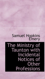 the ministry of taunton with incidental notices of other professions_cover