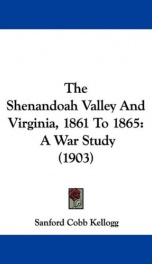 the shenandoah valley and virginia 1861 to 1865 a war study_cover