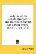 forty years in constantinople the recollections of sir edwin pears 1873 1915_cover