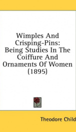 wimples and crisping pins being studies in the coiffure and ornaments of women_cover