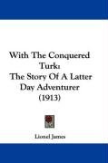 with the conquered turk the story of a latter day adventurer_cover