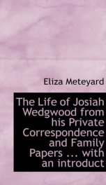the life of josiah wedgwood from his private correspondence and family papers_cover