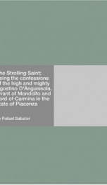 The Strolling Saint; being the confessions of the high and mighty Agostino D'Anguissola, tyrant of Mondolfo and Lord of Carmina in the state of Piacenza_cover