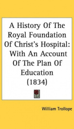 a history of the royal foundation of christs hospital with an account of the_cover