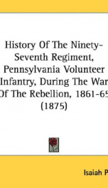 history of the ninety seventh regiment pennsylvania volunteer infantry during_cover