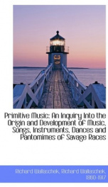 primitive music an inquiry into the origin and development of music songs in_cover