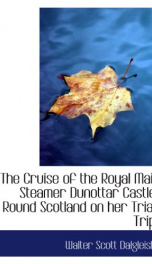 the cruise of the royal mail steamer dunottar castle round scotland on her trial_cover