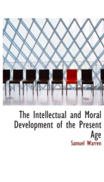 the intellectual and moral development of the present age_cover