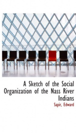 a sketch of the social organization of the nass river indians_cover