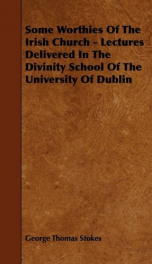 some worthies of the irish church lectures delivered in the divinity school of_cover